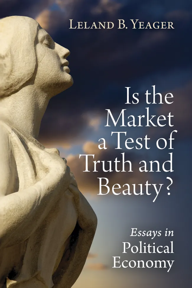 Market a Test of Truth and Beauty by Leland Yeager